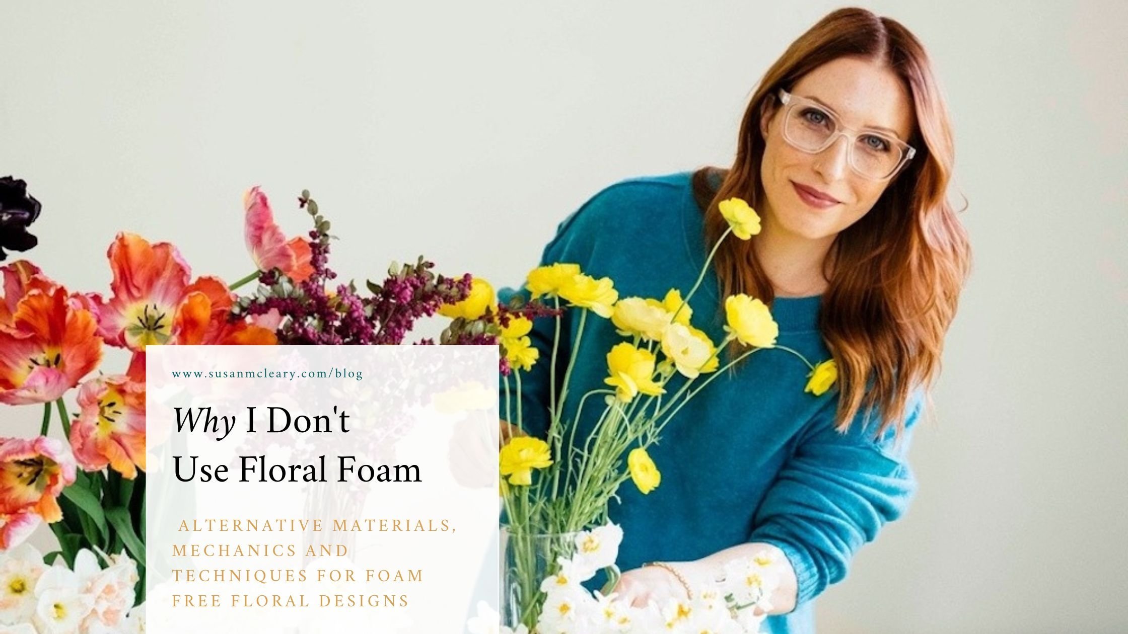 Why I Don't Use Flower Foam — Susan McLeary a.k.a. Passionflower Sue